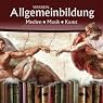 H&ouml;rbuch Medien, Musik, Kunst (Reihe Allgemeinbildung)