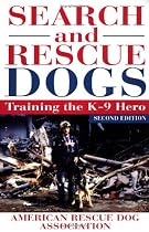 Search and Rescue Dogs: Training the K-9 Hero