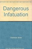 A dangerous infatuation