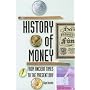 A History of Money: From Ancient Times to the Present Day