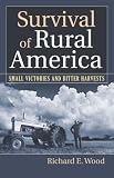 Survival of Rural America: Small Victories and Bitter Harvests