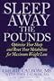 Sleep Away the Pounds: Optimize Your Sleep and Reset Your Metabolism for Maximum Weight Loss