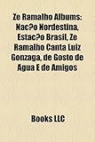 Ze Ramalho Albums: Nacao Nordestina, Estacao Brasil, Ze Ramalho Canta Luiz Gonzaga, de Gosto de Agua E de Amigos-