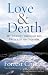 Image of Love &amp; Death: My Journey through the Valley of the Shadow (Complete Works of Forrest Church)