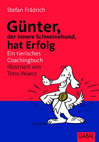 Günter, der innere Schweinehund, hat Erfolg: Ein tierisches Coachingbuch (German Edition)