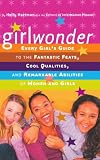 Girlwonder: Every Girl's Guide to the Fantastic Feats, Cool Qualities, and Remarkable Abilities of Women and Girls (Information Please)