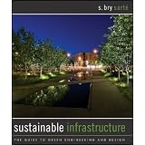 Sustainable Infrastructure: The Guide to Green Engineering and Design