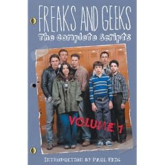 Freaks and Geeks: The Complete Scripts, Volume 1 (Newmarket Shooting Script)