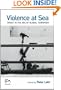 Violence at Sea: Piracy in the Age of Global Terrorism