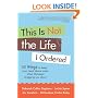 This Is Not the Life I Ordered: 50 Ways to Keep Your Head Above Water When Life Keeps Dragging You Down