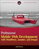 Professional Mobile Web Development with WordPress, Joomla! and Drupal