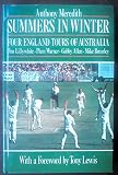 Summers in winter : four England tours of Australia under Jim Lillywhite, Plum Warner, Gubby Allen and Mike Brearley