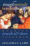 Tough minds, tender hearts : holding truth & love together