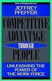  : Competitive Advantage Through People: Unleashing the Power of the Work Force