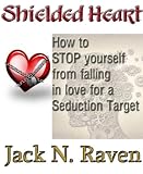 Shielded Heart - How To Stop Yourself From Falling For A Seduction Target