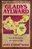 cover of Gladys Aylward: La Aventura de Unavida (Heroes Cristianos de Ayer y Hoy)