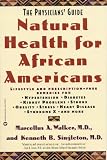 More details of book titled: Natural Health for African Americans: The Physicians' Guide (Physicians' Guide to Healing)