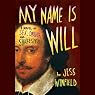 My Name Is Will: A Novel of Sex, Drugs, and Shakespeare