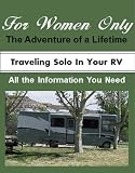 For Women Only - Traveling Solo In Your RV