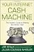 Your Internet Cash Machine: The Insiders Guide to Making Big Money, Fast!