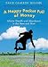 A Happy Pocket Full of Money: Infinite Wealth and Abundance in the Here and Now   [HAPPY PCKT FULL OF MONEY] [Paperback]