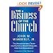The Business of the Church: The Uncomfortable Truth that Faithful Ministry Requires Effective Management