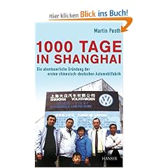 1000 Tage in Shanghai: Die abenteuerliche Gr�ndung der ersten chinesisch-deutschen Automobilfabrik