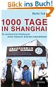 1000 Tage in Shanghai: Die abenteuerliche Gr�ndung der ersten chinesisch-deutschen Automobilfabrik