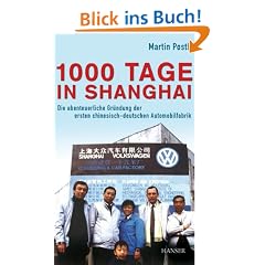 1000 Tage in Shanghai: Die abenteuerliche Gr�ndung der ersten chinesisch-deutschen Automobilfabrik