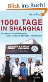 1000 Tage in Shanghai: Die abenteuerliche Gr�ndung der ersten chinesisch-deutschen Automobilfabrik