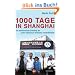 1000 Tage in Shanghai: Die abenteuerliche Gr�ndung der ersten chinesisch-deutschen Automobilfabrik