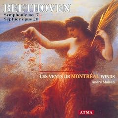 Beethoven Les vents de Montreal Symphonie no. 7 Septuour opus 20 by Ludwig van Beethoven, Andre Moisan, and Montreal Winds