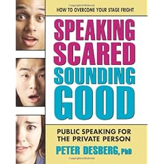 Speaking Scared, Sounding Good: Public Speaking for the Private Person