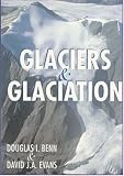 Glaciers and Glaciation (Hodder Arnold Publication)