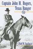 Captain John H. Rogers, Texas Ranger (Frances B. Vick Series)