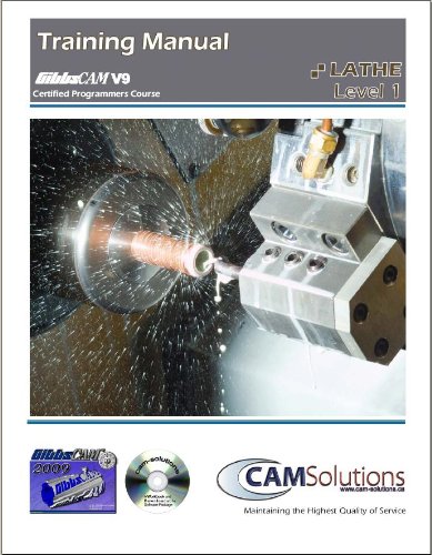 GibbsCAM 2009/10 Lathe Level 1 Training Manual