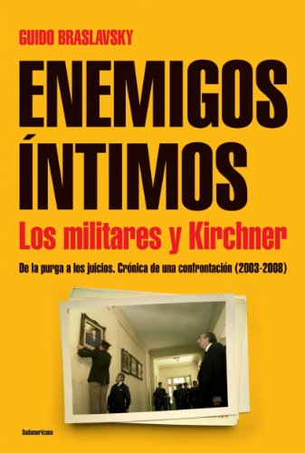 Enemigos íntimos: De la purga a los juicios. Crónica de una confrontación ( 2003-2008) (Spanish Edition)