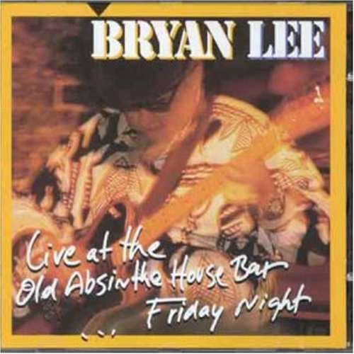 Bryan Lee - Live At The Old Absinthe House Bar - Friday Night - Zortam Music