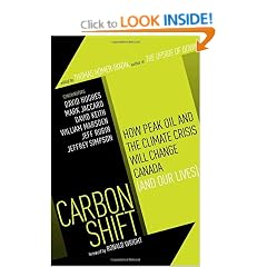 Carbon Shift: How Peak Oil and the Climate Crisis Will Change Canada (and Our Lives)
