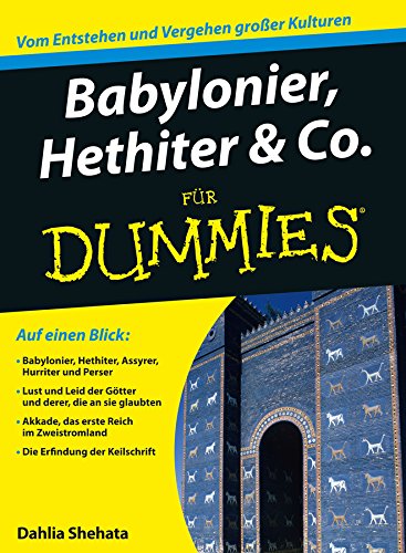 Babylonier, Hethiter und Co. für Dummies (German Edition)