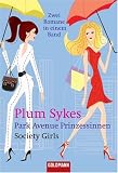 Park Avenue Prinzessinnen. Society Girls: Zwei Romane in einem Band