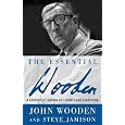 The Essential Wooden: A Lifetime of Lessons on Leaders and Leadership