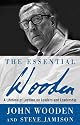 The Essential Wooden: A Lifetime of Lessons on Leaders and Leadership