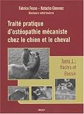 Livres M�decines Douces - Trait� pratique d'ost�opathie m�caniste chez le chien et le cheval : Tome 1, Rachis et bassin