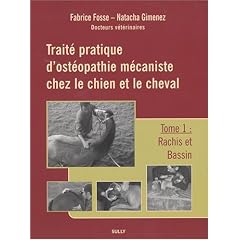 Trait� pratique d'ost�opathie m�caniste chez le chien et le cheval : Tome 1, Rachis et bassin