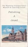 Polishing a Jewel: The Union Pacific Depot in Cheyenne, Wyoming (The Wyoming Transportation Museum and Learning Center)
