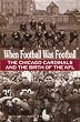 When Football Was Football: The History of the Chicago Cardinals: The Chicago Cardinals and the Birth of the NFL