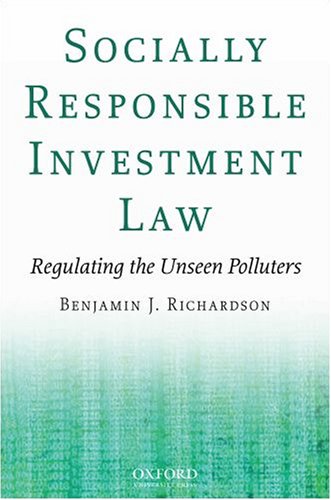 Socially Responsible Investment Law: Regulating the Unseen Polluters