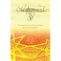 Muhammad - Die faszinierende Lebensgeschichte des letzten Propheten