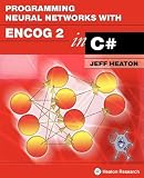 Programming Neural Networks with Encog2 in C#